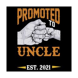 Promoted To Uncle EST 2021 Svg, Family Svg, Uncle Svg, EST 2021 Svg, Cool Uncle Svg, Family Svg, Pregnancy Svg, New Uncl