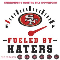 Fueled By Haters San Francisco 49ers Embroidery Design File