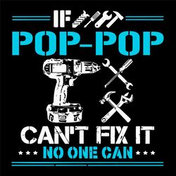 If Pop Pop Cant Fix It No One Can Svg, Fathers Day Svg, Technical Tool Svg, Pop Pop Svg, Engineers Svg, Father Svg, Happ