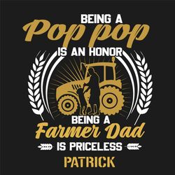 Being A Pop Pop Is An Honor Being A Farmer Dad Is Priceless Patrick Svg, Fathers Day Svg, Pop Pop Svg, Farmer Dad Svg, F