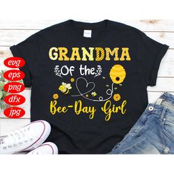 Grandma Of The Bee Day Girl Svg, Birthday Svg, Grandma Svg, Birthday Grandma Svg, Bee Svg, Bee Day Svg, Birthday Girl Sv