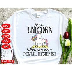 Be A Unicorn You Can Be A Dental Hygienist Svg, Trending Svg, Unicorn Svg, Dental Hygienist Svg, Cute Unicorn Svg, Unico