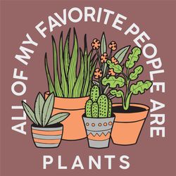 All of my favorite people are plants, Trending svg, plant tree svg, plant flower svg, gift for famer, cactus lover, sunl