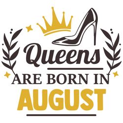 Queens Are Born In August, Birthday Svg, Born In August Svg, Queen Svg, Queen Birthday, August Girl Svg, Born In August,