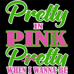 Pretty in pink when i wanna be, trending svg,pretty pink svg,pink svg,lover pink,saying shirt svg,funny quotes svg,digit
