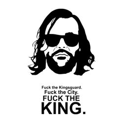Fuck The Kingsguard Fuck The City Fuck The King Game Of Throne Svg