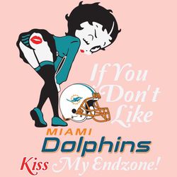 If You Dont Like Dolphins Kiss My Endzone Svg, Sport Svg, Miami Dolphins, Dolphins Svg, Dolphins Nfl, Dolphins Helmet Sv