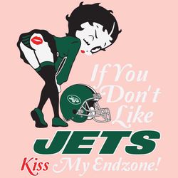 If You Dont Like Jets Kiss My Endzone Svg, Sport Svg, New York Jets, Jets Svg, Jets Nfl, Jets Helmet Svg, Betty Boop Svg