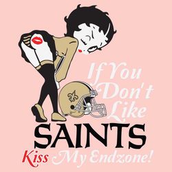 If You Dont Like Saints Kiss My Endzone Svg, Sport Svg, New Orleans Saints, Saints Svg, Saints Nfl, Saints Helmet Svg, B