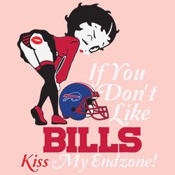 If You Dont Like Bills Kiss My Endzone Svg, Sport Svg, Buffalo Bills, Bills Svg, Bills Nfl, Bills Helmet Svg, Betty Boop