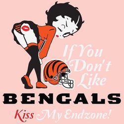 If You Dont Like Bengals Kiss My Endzone Svg, Sport Svg, Cincinnati Bengals, Bengals Svg, Bengals Nfl, Bengals Helmet Sv