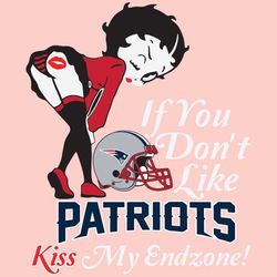 If You Dont Like Patriots Kiss My Endzone Svg, Sport Svg, Patriots Svg, Patriots Svg, Patriots Nfl, Patriots Helmet Svg,