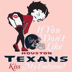 If You Dont Like Texans Kiss My Endzone Svg, Sport Svg, Houston Texans, Texans Svg, Texans Nfl, Texans Helmet Svg, Betty