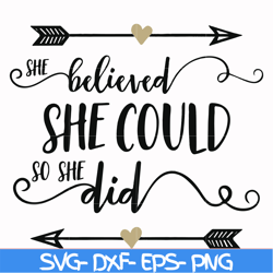 She believed she could so she did svg, png, dxf, eps file FN000371