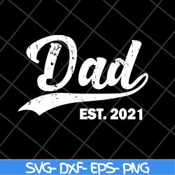 Dad est 2021 svg, Fathers day svg, png, dxf, eps digital file FTD2804204