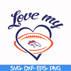 Denver Broncos Love My svg, Sport svg, Nfl svg, png, dxf, eps digital file NFL2410202011T