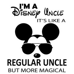 Disney Mickey Im A Disney Uncle Its Like A Regular Uncle But More Magical Svg