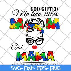 God gifted me two little mom and mama svg, Mother's day svg, eps, png, dxf digital file MTD04042139