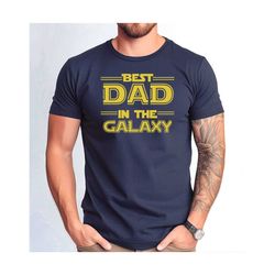 best dad in the galaxy tshirt, galaxy dad gift tshirt, funny galaxy dad shirt, cute galaxy dad tshirt, father's day gala