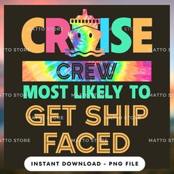 Outdoor Lover PNG Design - Cruise Crew Most Likely To Get Ship Faced - Cruise Gifts  - Instant Download