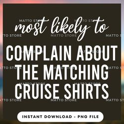 Outdoor Lover PNG Design - Most Likely To Complain About The Matching Cruise Shirts - Cruise Gifts  - Instant Download