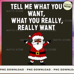 digital png file - tell me what you want what you really want black santa christmas  png download, png file, printable p