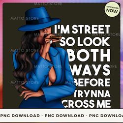 Digital PNG File - I'm street so look both ways (Blue)  PNG Download, PNG File, Printable PNG, Instant Download