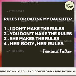 Digital PNG File Rules For Dating My Daughter Feminist Father V-1 PNG Download, Instant Download