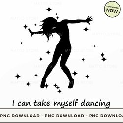 I Can Take Myself Dancing PNG Download, Instant Download Matto Store 12