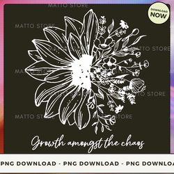 Growth amongst the chaos PNG Download, Instant Download Matto Store 98