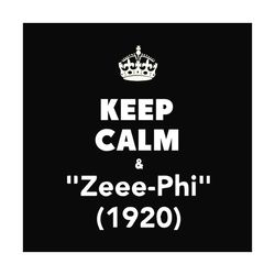 Keep calm and zeee phi 1920, Zeta svg, 1920 zeta phi beta, Zeta Phi beta svg