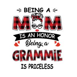 Being A Mom Is An Honor Being A Grammie Is Priceless, Mothers Day Svg, Being A Grammie Svg, Grammie Svg, Being Grammie S