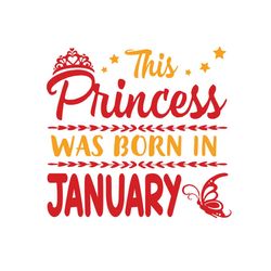 This Princess Was Born In January Svg, Birthday Svg, January Princess Svg, January Birthday Svg, Princess Birthday, Prin