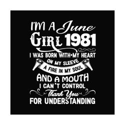 Im A June Girl 1981 Svg, Birthday Svg, June Girl Svg, June 1981 Svg, 1981 Girl Svg, 1981 Birthday Svg, June Birthday, Bi