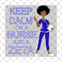 Keep calm i'm a nurse and a zeta, Zeta svg, 1920 zeta phi beta