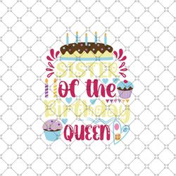 Sister of the birthday queen Svg, Birthday Svg, Happy Birthday Svg