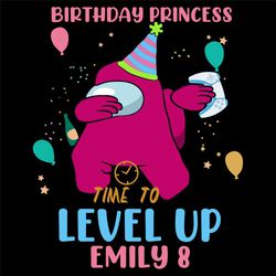 Birthday Princess Time To Level Up Emily 8 Svg, Birthday Svg, Among Us Svg, Birthday Princess Svg, Emily 8 Svg, Emilys B