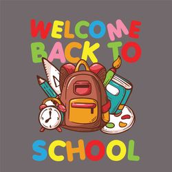 Welcome Back To School Svg, Back To School Svg, Bag Svg, Back To School, Clock Svg, Pen Svg, Pencil Svg, Students Svg, T