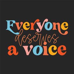 Everyone Deserves A Voice Svg, Trending Svg, Everyone Svg, Deserves Svg, Voice Svg, Sound Svg, Language Pathologist Svg,