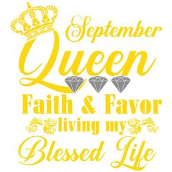 September queen faith and favor svg, svg,child of god, faith hope love svg, faith svg, born in September girl,living my