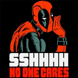 Marvel Deadpool SSHHHH No One Cares svg,Deadpool , Deadpool Svg , Superhero Svg , Hero Svg , Villan Svg , Marvel Svg , D
