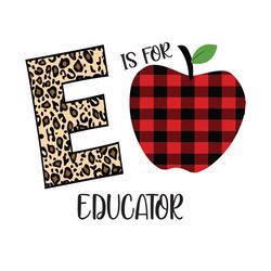 E Is For Educator Svg, Back To School Svg, Educator Svg, Educator Lover, Cheetah Print Letter, Buffalo Plaid Apple Svg,