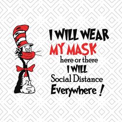 I Will Wear My Mask Here Or There I Will Social Distance Everywhere Svg, Trending Svg, Dr Seuss Svg, Cat Wear Mask,Thing