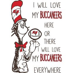 I Will Love My Buccaneers Here Or There, I Will Love My Buccaneers Everywhere Svg, Dr Seuss Svg, Digital download