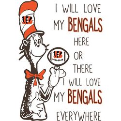 I Will Love My Bengals Here Or There, I Will Love My Bengals Everywhere Svg, Dr Seuss Svg, Sport Svg, Digital download