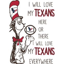 I Will Love My Texans Here Or There, I Will Love My Texans Everywhere Svg, Dr Seuss Svg, Sport Svg, Digital download