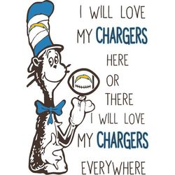 I Will Love My Chargers Here Or There, I Will Love My Chargers Everywhere Svg, Dr Seuss Svg, Sport Svg, Digital download