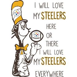 I Will Love My Steelers Here Or There, I Will Love My Steelers Everywhere Svg, Dr Seuss Svg, Sport Svg, Digital download