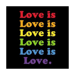 Love Is Love LGBT Svg, LGBT Pride Rainbow, LGBT Shirt Svg, Happy Pride Month Cricut File, Silhouette Cameo, Svg, Png, Dx