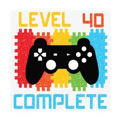 Level 40 Complete Svg, Birthday Svg, Level 40 Complete Svg, Video Game Svg, Grunge Svg, 40 Year Svg, 40th Birthday Svg,
